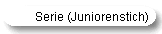 Serie (Juniorenstich)